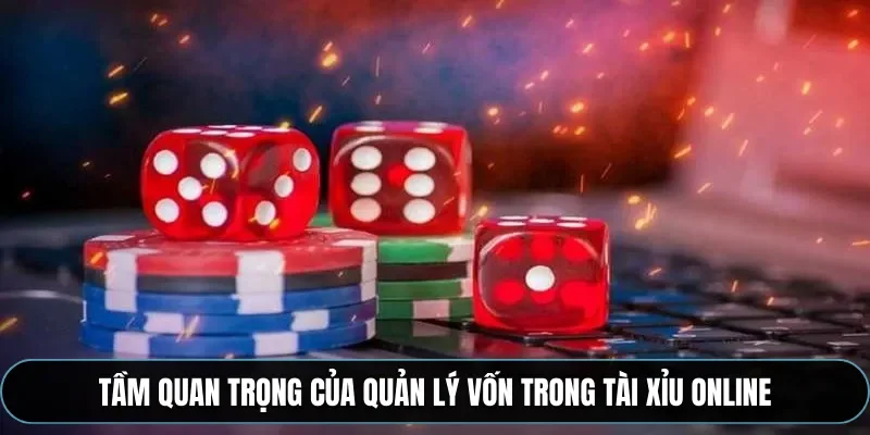 Tầm quan trọng của quản lý vốn trong tài xỉu online