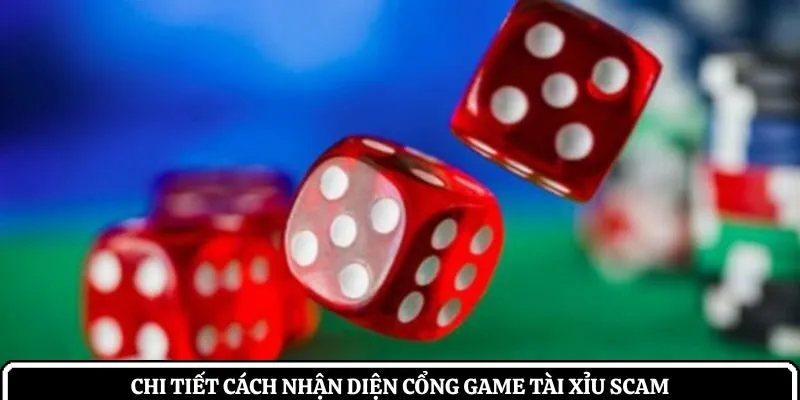 Chi tiết cách nhận diện cổng game tài xỉu scam
