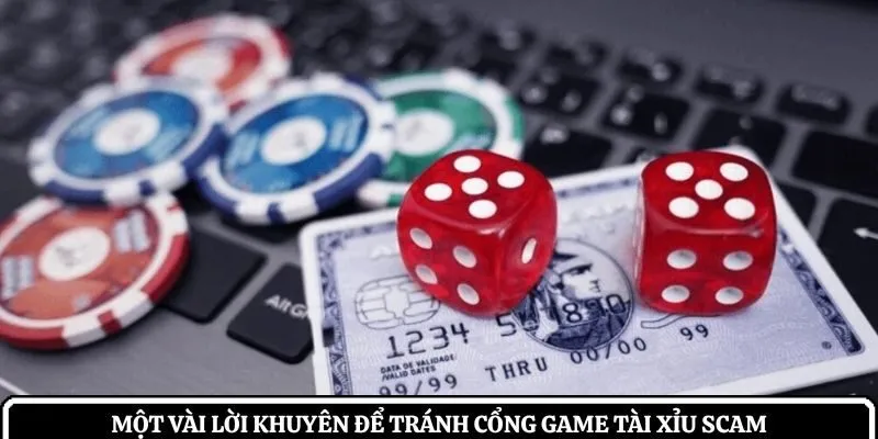 Một vài lời khuyên để tránh cổng game tài xỉu scam