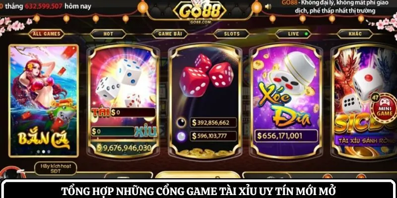 Tổng hợp những cổng game tài xỉu uy tín mới mở